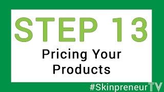 Start Your Own Natural & Organic Skincare Business - Step 13: Pricing Your Products
